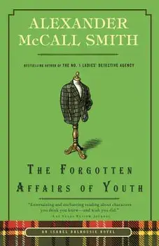 The Forgotten Affairs of Youth, Paperback/Alexander McCall Smith