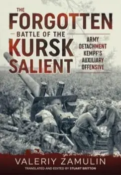 The Forgotten Battle of the Kursk Salient. 7th Guards Army's Stand Against Army Detachment Kempf, Reprint ed., Paperback/Valeriy Zamulin