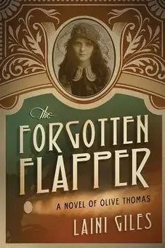 The Forgotten Flapper: A Novel of Olive Thomas, Paperback/Laini Giles