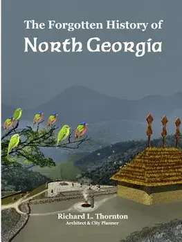 The Forgotten History of North Georgia, Paperback/Richard Thornton