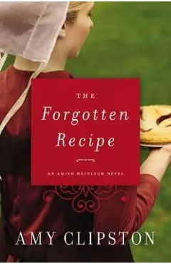 The Forgotten Recipe - Amy Clipston