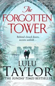 The Forgotten Tower. Long buried secrets, a dangerous stranger and a house divided..., Paperback/Lulu Taylor