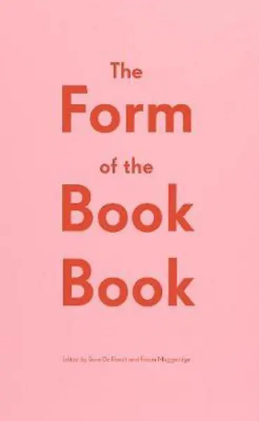 The Form of the Book Book | Catherine de Smet, James Goggin, Jenny Eneqvist