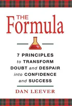 The Formula: 7 Principles to Transform Doubt and Despair Into Confidence and Success, Hardcover/Dan Leever
