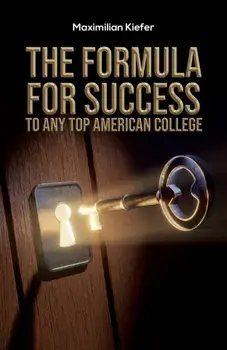 The Formula for Success to Any Top American College, Paperback/Maximilian Kiefer