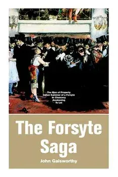 The Forsyte Saga: The Man of Property, Indian Summer of a Forsyte, In Chancery, Awakening, To Let, Paperback/John Galsworthy