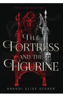 The Fortress and The Figurine - Brandi Elise Szeker
