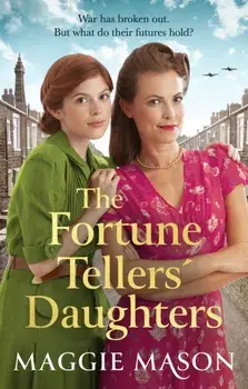 The Fortune Tellers' Daughters. the heart-warming and nostalgic WWII family saga, Paperback/Maggie Mason