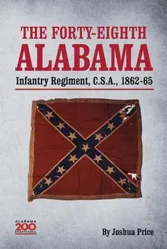 The Forty-Eighth Alabama Infantry Regiment, C.S.A., 1862-65, Paperback/Joshua Glenn Price