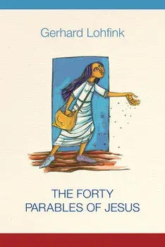The Forty Parables of Jesus, Hardcover/Gerhard Lohfink