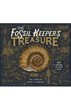 The Fossil Keeper's Treasure: With Amazing Fossils to Touch - Amy Atwater