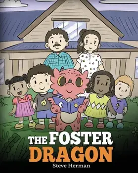 The Foster Dragon: A Story about Foster Care., Paperback/Steve Herman