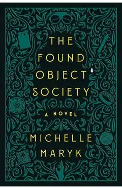 The Found Object Society - Michelle Maryk