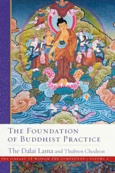 The Foundation of Buddhist Practice, Hardcover/Dalai Lama