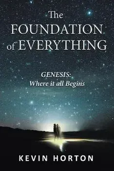 The Foundation of Everything: Genesis, Paperback/Kevin Horton