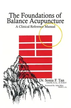 The Foundations of Balance Acupuncture: A Clinical Reference Manual, Hardcover/Sonia F. Tan