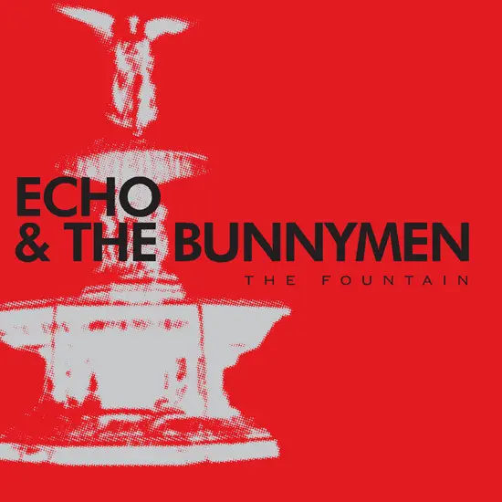 The Fountain | Echo & The Bunnymen