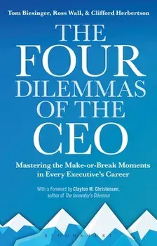 The Four Dilemmas of the CEO: Mastering the make-or-break moments in every executive's career, Paperback/Tom Biesinger