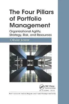 The Four Pillars of Portfolio Management. Organizational Agility, Strategy, Risk, and Resources, Paperback/Olivier Lazar