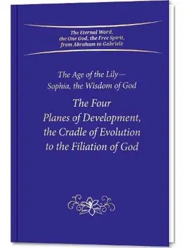 The Four Planes of Development, the Cradle of Evolution to the Filiation of God. The Age of the Lily—Sophia, the Wisdom of God, Hardback/Gabriele Publishing