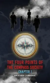 The Four Points of the Compass Society: Chapter 1, Paperback/Richard Labrosse