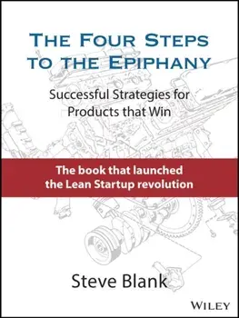 The Four Steps to the Epiphany: Successful Strategies for Products That Win, Hardcover/Steve Blank