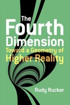The Fourth Dimension: Toward a Geometry of Higher Reality, Paperback/Rudy Rucker