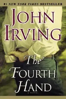 The Fourth Hand, Paperback/John Irving