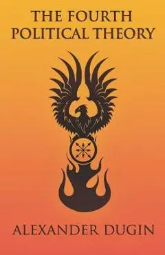 The Fourth Political Theory - Alexander Dugin