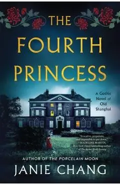 The Fourth Princess: A Gothic Novel of Old Shanghai - Janie Chang