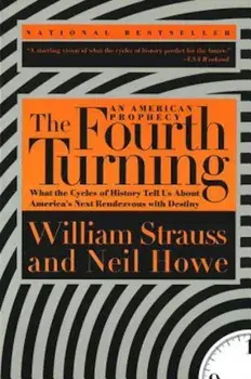 The Fourth Turning: What the Cycles of History Tell Us about America's Next Rendezvous with Destiny, Paperback/William Strauss