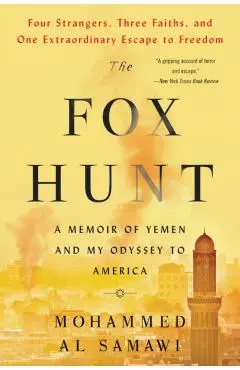 The Fox Hunt: A Memoir of Yemen and My Odyssey to America - Mohammed Al Samawi