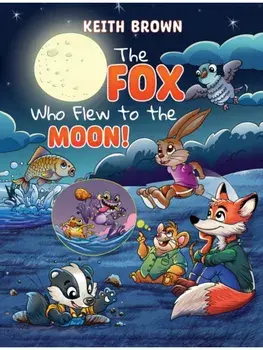 The Fox Who Flew to the Moon!, Paperback/Keith Brown