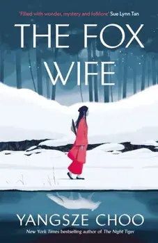 The Fox Wife. an enchanting historical mystery from the New York Times bestselling author of The Night Tiger and a previous Reese’s Book Club pick, Hardback/Yangsze Choo