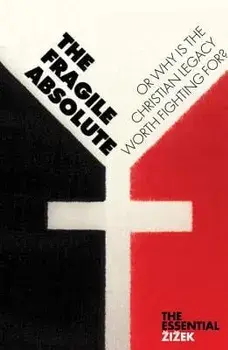 The Fragile Absolute: Or, Why Is the Christian Legacy Worth Fighting For?, Paperback/Slavoj Zizek
