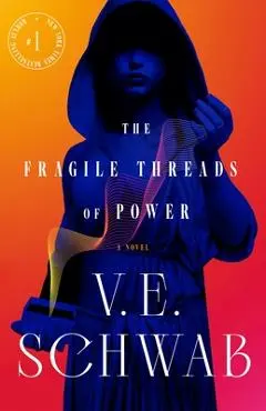 The Fragile Threads of Power - V. E. Schwab