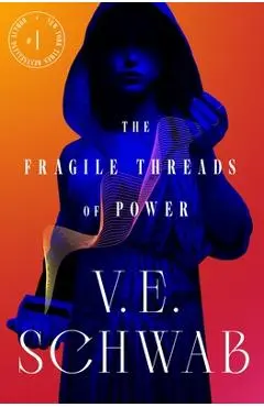 The Fragile Threads of Power - V. E. Schwab