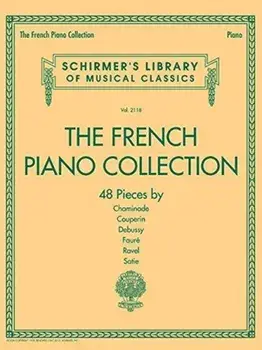 The French Piano Collection. 48 Pieces by Chaminade, Couperin, Debussy, Faure, Ravel, and Satie/***