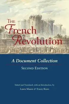 The French Revolution. A Document Collection, Second Edition, Revised, Paperback/***