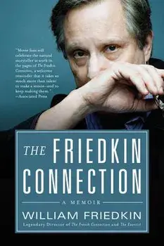 The Friedkin Connection, Paperback/William Friedkin
