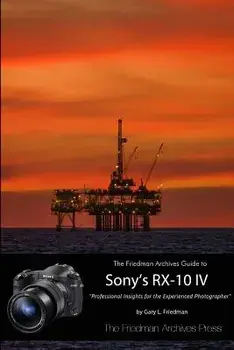 The Friedman Archives Guide to the Sony Rx-10 IV (B&w Edition), Paperback/Gary L. Friedman