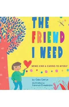The Friend I Need: Being Kind & Caring To Myself - Gabi Garcia