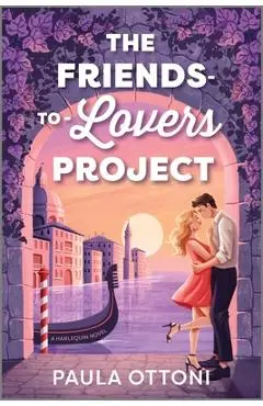 The Friends-To-Lovers Project: A Spicy Opposites Attract ROM Com Set in Venice - Paula Ottoni