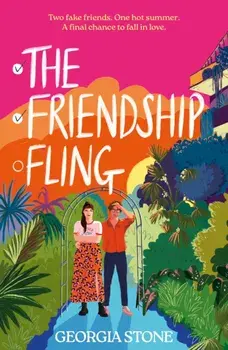 The Friendship Fling. the hilarious new grumpy-sunshine, friends-to-lovers romantic comedy - your favourite new romcom voice for 2025, Paperback/Georgia Stone