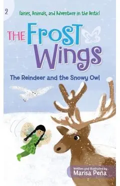 The Frost Wings: The Reindeer and the Snowy Owl - Marisa Peña