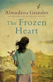 The Frozen Heart. A sweeping epic that will grip you from the first page, Paperback/Almudena Grandes