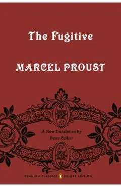 The Fugitive: In Search of Lost Time, Volume 6 (Penguin Classics Deluxe Edition) - Marcel Proust