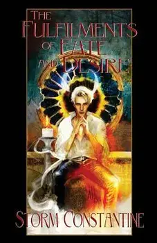 The Fulfilments of Fate and Desire: Book Three of The Wraeththu Chronicles, Paperback/Storm Constantine