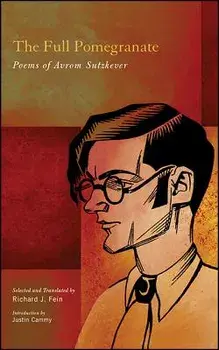 The Full Pomegranate: Poems of Avrom Sutzkever, Paperback/Avrom Sutzkever