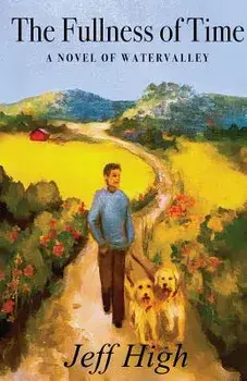The Fullness of Time: A Novel of Watervalley, Paperback/Jeff High